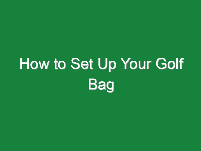 how to set up your golf bag 904