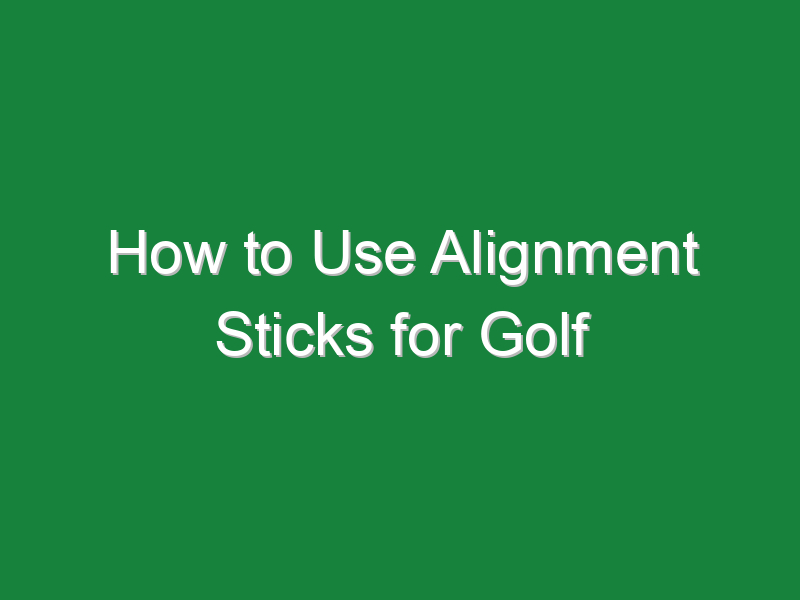 how to use alignment sticks for golf 855