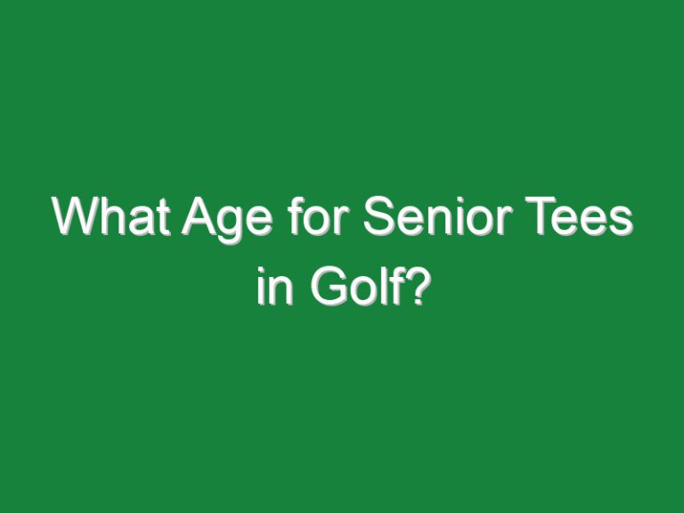 What Age for Senior Tees in Golf?