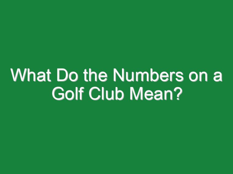 What Do the Numbers on a Golf Club Mean?