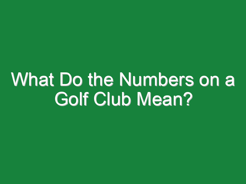 what do the numbers on a golf club mean 1013