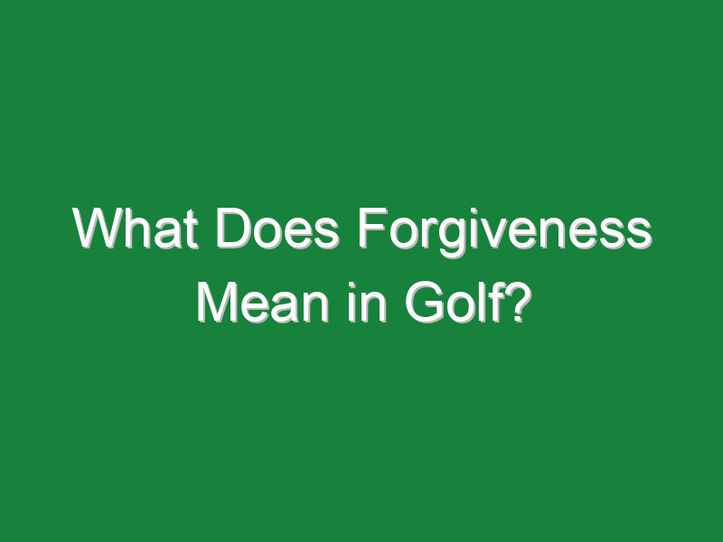 what does forgiveness mean in golf 925