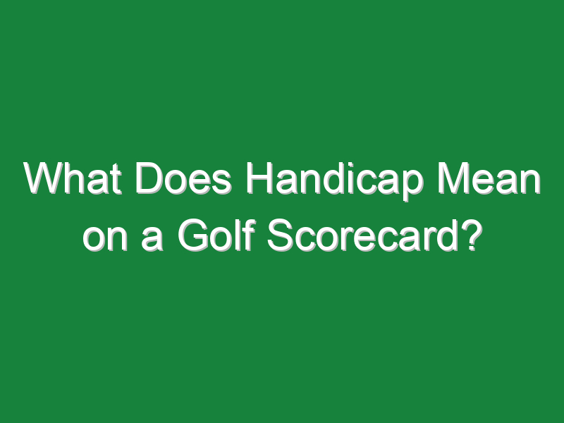 what does handicap mean on a golf scorecard 979