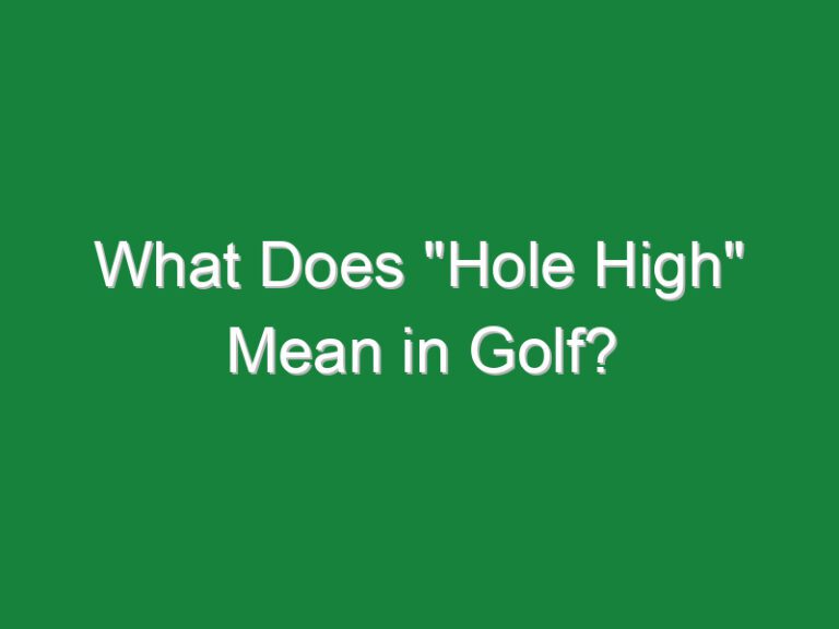 What Does “Hole High” Mean in Golf?