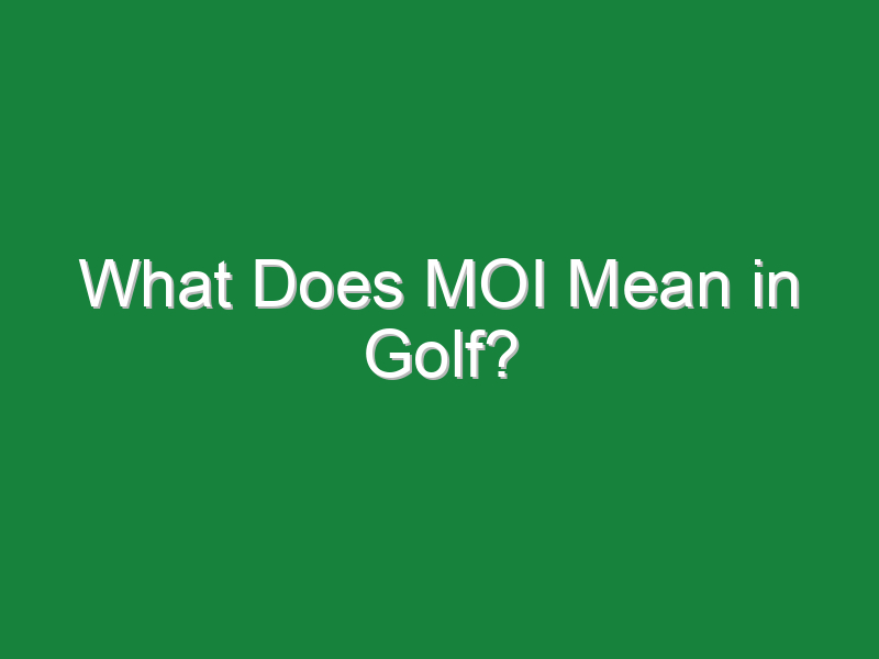 what does moi mean in golf 888
