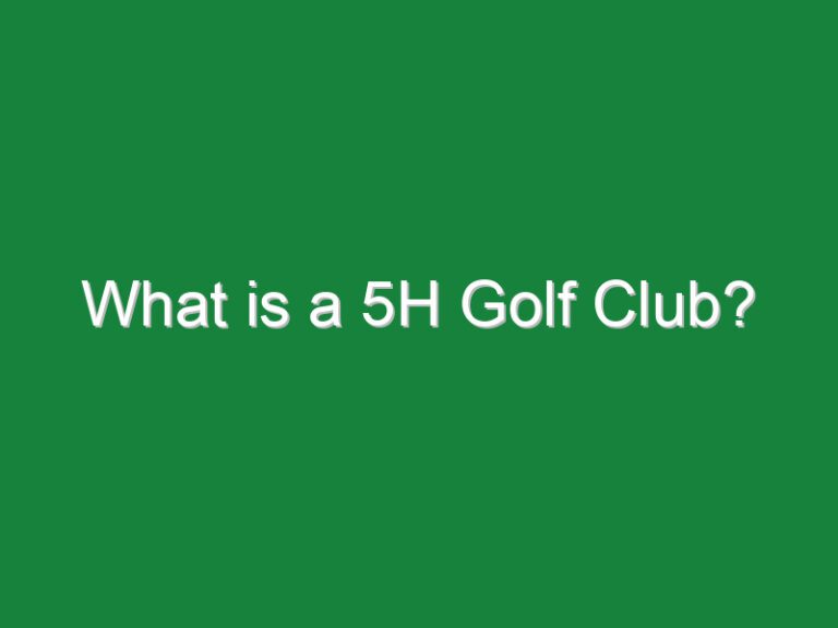 What is a 5H Golf Club?