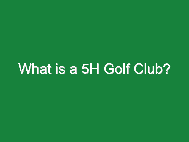 what is a 5h golf club 948