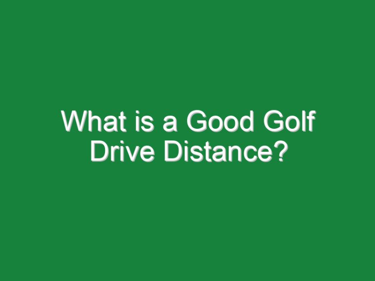 What is a Good Golf Drive Distance?