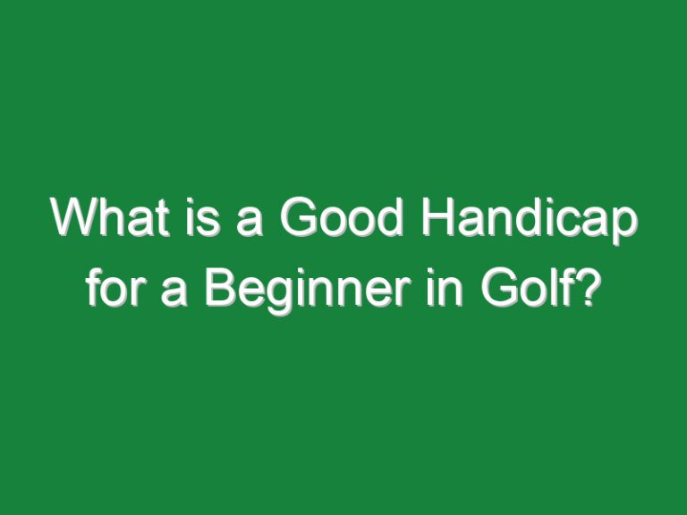 What is a Good Handicap for a Beginner in Golf?