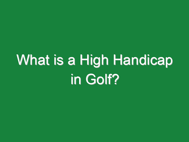 what is a high handicap in golf 757