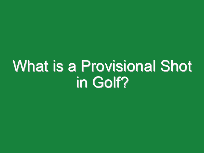 what is a provisional shot in golf 946