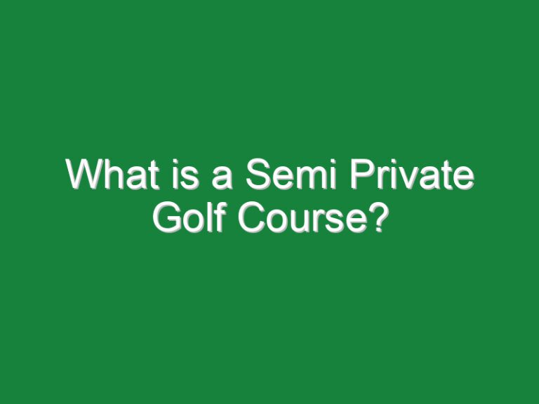 What is a Semi Private Golf Course?