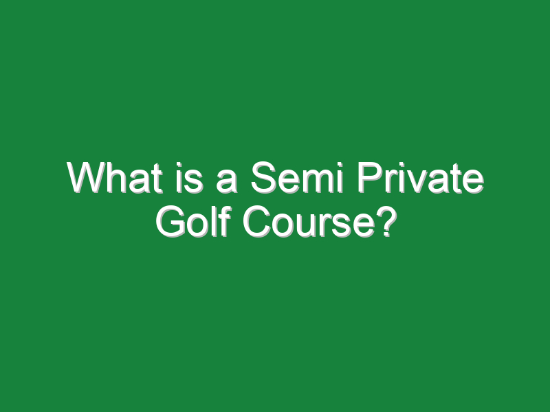 what is a semi private golf course 777