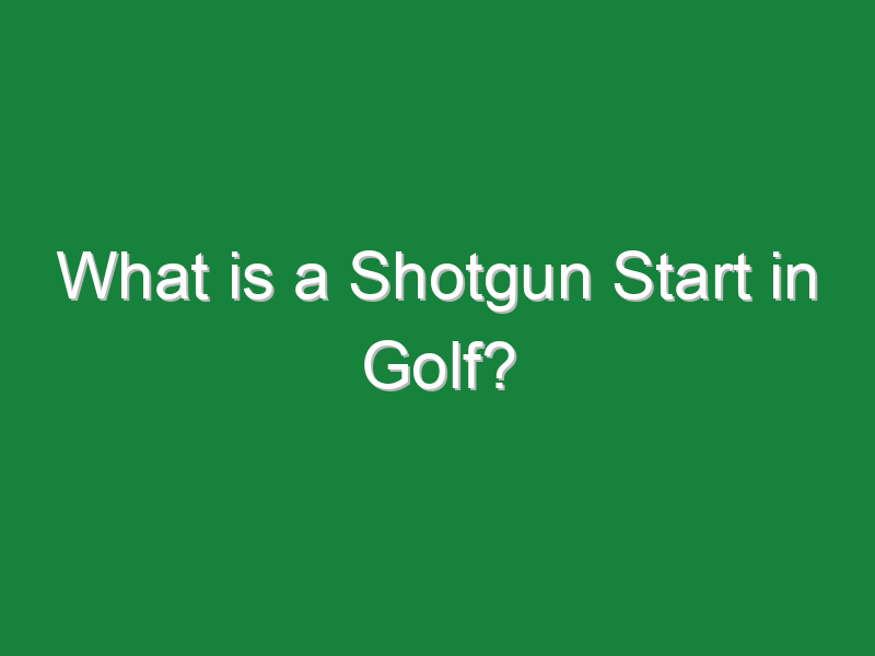 what is a shotgun start in golf 1005