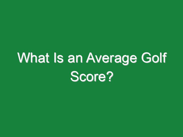 What Is an Average Golf Score?