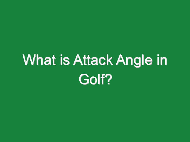 what is attack angle in golf 822