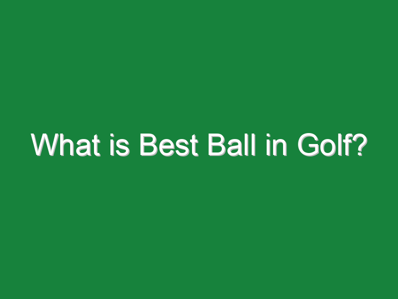 what is best ball in golf 1062