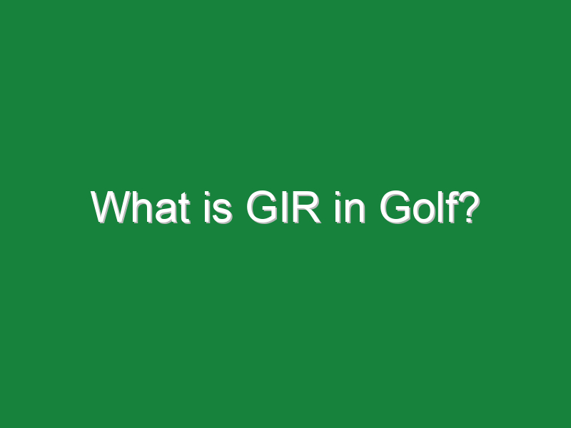 what is gir in golf 901