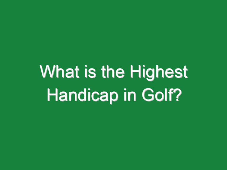 What is the Highest Handicap in Golf?