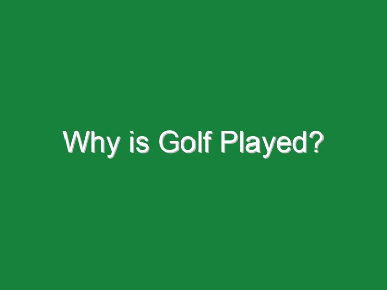 Why is Golf Played?