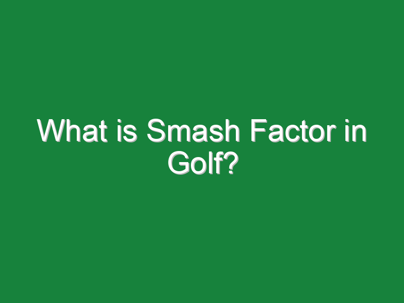what is smash factor in golf 1124